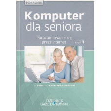 Komputer dla seniora : porozumiewanie się przez internet. Cz. 1
